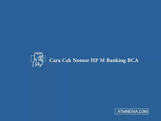 Cara Cek Nomor HP M Banking BCA