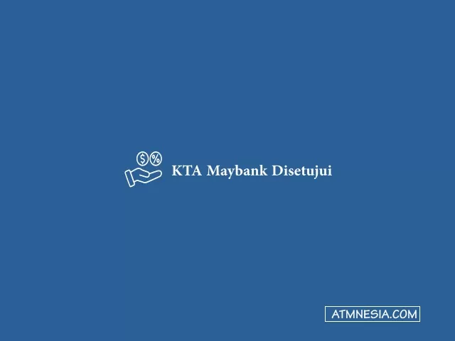KTA Maybank Disetujui