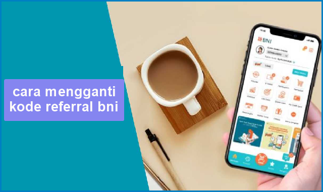 cara mengganti kode referral bni