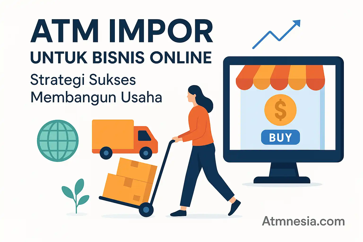 ATM Impor untuk Bisnis Online: Strategi Sukses Membangun Usaha
